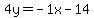 +4y=-1x-14+