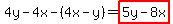 +4y-4x-%284x-y%29=+highlight%285y-8x%29%29