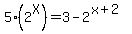 +5%282%5EX%29+=+3+-+2%5E%28x%2B2%29+