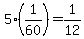 +5%2A%281%2F60%29+=+1%2F12+