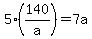 +5%2A%28140%2Fa%29+=+7a+