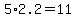 +5%2A2.2+=+11+
