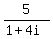 +5%2F%281%2B4i%29