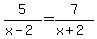+5%2F%28x-2%29+=+7%2F%28x%2B2%29+