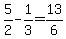 +5%2F2+-+1%2F3+=+13%2F6+