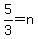 \"+5%2F3+=+n+\"