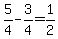 +5%2F4+-+3%2F4+=+1%2F2+