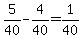 +5%2F40+-+4%2F40+=+1%2F40+
