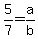 +5%2F7+=+a%2Fb+