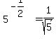 +5%5E%28-1%2F2%29+=+1%2Fsqrt%285%29+