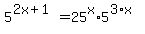 +5%5E%282x%2B1%29+=+25%5Ex%2A5%5E%283%2Ax%29+