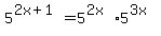 +5%5E%282x%2B1%29+=+5%5E%282x%29%2A5%5E%283x%29+