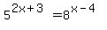 +5%5E%282x%2B3%29+=+8%5E%28x-4%29+
