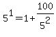 +5%5E1+=+1+%2B+100%2F5%5E2+