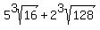 +5%5E3sqrt%2816%29+%2B+2%5E3sqrt%28128%29