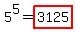 +5%5E5+=+highlight%28+3125+%29+