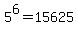 +5%5E6+=+15625+