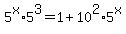 +5%5Ex%2A5%5E3++=+1+%2B+10%5E2%2A5%5Ex+