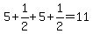 +5+%2B+1%2F2+%2B+5+%2B+1%2F2+=+11+
