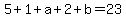 +5+%2B+1+%2B+a+%2B+2+%2B+b+=+23+