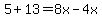 +5+%2B+13+=+8x-4x