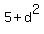 +5+%2B+d%5E2+
