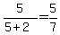 +5+%2F+%28+5+%2B+2+%29+=+5%2F7+