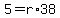 +5+=+r%2A38+