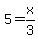 +5+=+x%2F3+