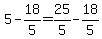 +5+-+18%2F5+=+25%2F5+-+18%2F5+