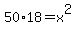 +50%2A18+=+x%5E2+