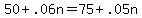 +50+%2B+.06n+=+75+%2B+.05n+