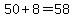+50+%2B+8+=+58+