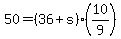 \"+50+=+%28+36+%2B+s+%29%2A%2810%2F9%29+\"