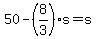 +50+-+%28+8%2F3+%29%2As+=+s+