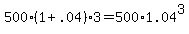 +500%2A%28+1+%2B+.04+%29%2A3+=+500%2A1.04%5E3+