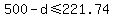 +500+-+d+%3C=+221.74+
