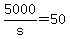 +5000%2Fs+=+50+
