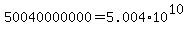 +50040000000+=+5.004%2A10%5E10+