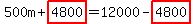 +500m+%2B+highlight%284800%29+=+12000+-+highlight%284800%29+