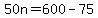 +50n+=+600+-+75+