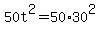 +50t%5E2+=+50%2A30%5E2+