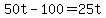 +50t+-+100+=+25t+