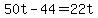 +50t+-+44+=+22t+