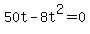 +50t+-+8t%5E2+=+0+