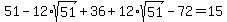 \"+51+-+12%2Asqrt%2851%29+%2B+36+%2B+12%2Asqrt%2851%29+-+72+=+15+\"