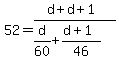 +52+=+%28+d+%2B+d+%2B+1+%29+%2F+%28+d%2F60+%2B+%28d%2B1%29%2F46+%29+