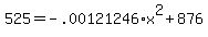 +525+=+-.00121246%2Ax%5E2+%2B+876+
