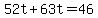 +52t+%2B+63t+=+46+