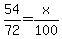 +54%2F72=+x%2F100+